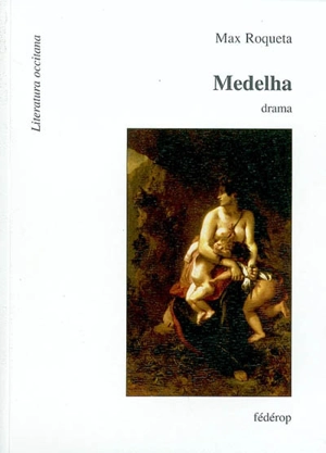 Medelha : drama - Max Rouquette