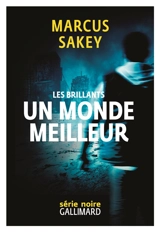 Les Brillants. Vol. 2. Un monde meilleur - Marcus Sakey