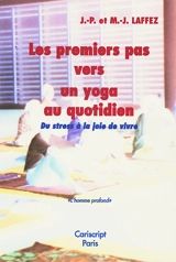 Les premiers pas vers un yoga au quotidien : du stress à la joie de vivre - Jean-Pierre Laffez