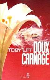 Doux carnage - Toby Litt