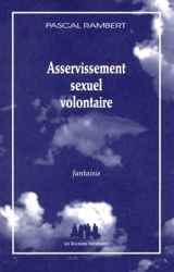 Asservissement sexuel volontaire - Pascal Rambert