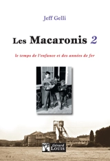 Les Macaronis. Vol. 2. Le temps de l'enfance et des années de fer - Jean-François Gelli