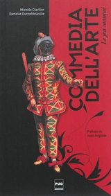 Commedia dell'arte : le jeu masqué - Michèle Clavilier