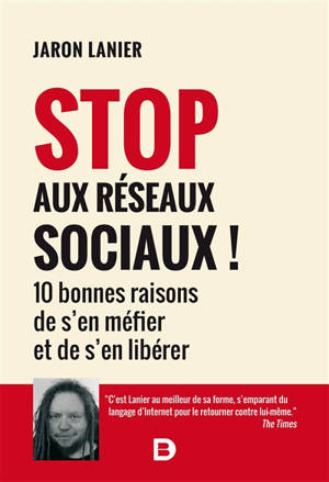 Stop aux réseaux sociaux ! : 10 bonnes raisons de s'en méfier et de s'en libérer - Jaron Lanier