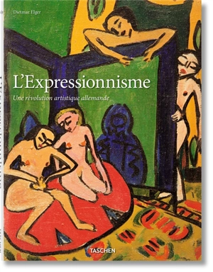 Expressionnisme : une révolution artistique allemande - Dietmar Elger
