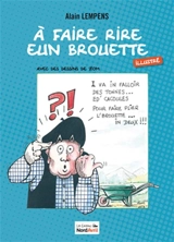 A faire rire eun brouette : illustré - Alain Lempens