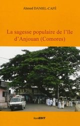 La sagesse populaire de l'île d'Anjouan (Comores) - Ahmed Daniel-Café