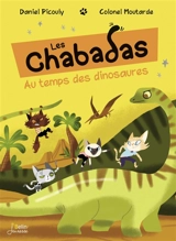 Les Chabadas. Les Chabadas au temps des dinosaures - Daniel Picouly