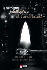Le cerveau, l'intelligence et l'ordinateur - Stanley L. Jaki