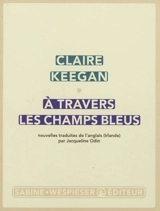 A travers les champs bleus - Claire Keegan