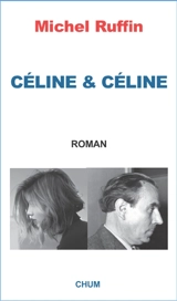 Céline & Céline - Michel Ruffin