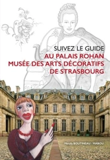 Suivez le guide au palais Rohan, Musée des arts décoratifs de Strasbourg - Maryla Boutineau-Mabou