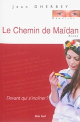 Le chemin de Maïdan : devant qui s'incliner ? - Jean Dherbey
