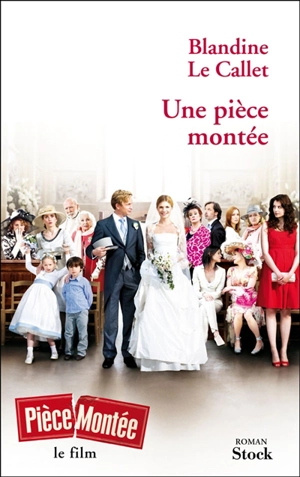 Une pièce montée - Blandine Le Callet