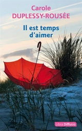Il est temps d'aimer - Carole Duplessy-Rousée