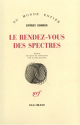 Le Rendez-vous des spectres - György Konrád