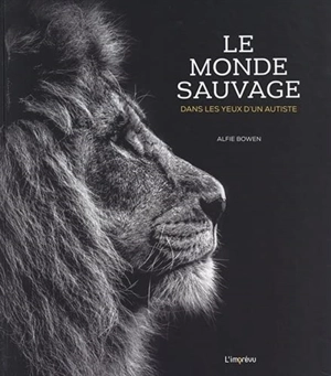 Le monde sauvage : dans les yeux d'un autiste - Alfie Bowen
