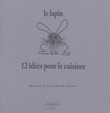 Le lapin : 12 idées pour le cuisiner - Monique Duquenne Roberti