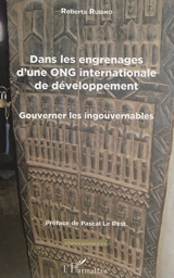 Dans les engrenages d'une ONG internationale de développement : gouverner les ingouvernables - Roberta Rubino