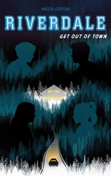 Riverdale. Get out of town - Micol Ostow