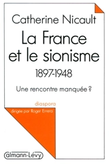 La France et le sionisme : 1897-1948, une rencontre manquée ? - Catherine Nicault