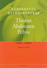 Diagnostic ostéopathique. Vol. 3. Thorax, abdomen, pelvis - Bertrand Huteau
