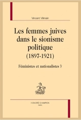 Les femmes juives dans le sionisme politique, 1897-1921 : féministes et nationalistes ? - Vincent Vilmain