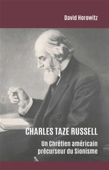 Charles Taze Russell : un chrétien américain précurseur du sionisme - David Horowitz