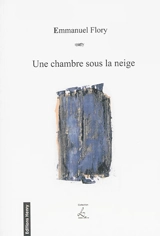 Une chambre sous la neige - Emmanuel Flory