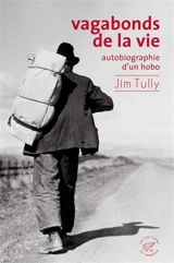 Vagabonds de la vie : autobiographie d'un hobo - Jim Tully