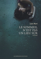 Le sommeil n'est pas un lieu sûr - Louis Wiart
