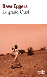 Le grand Quoi : autobiographie de Valentino Achak Deng - Dave Eggers
