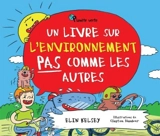 Un livre sur l'environnement pas comme les autres - Kelsey, Elin