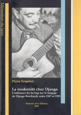 La modernité chez Django : l'influence du be-bop sur le langage de Django Reinhardt, entre 1947 et 1953 - Pierre Fargeton