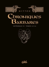 Chroniques barbares : intégrale. Vol. 2. Tomes 4 à 6 - Jean-Yves Mitton