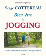 Bien-être & jogging : encyclopédie pratique - Serge Cottereau
