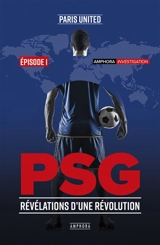 PSG : révélations d'une révolution. Vol. 1 - Paris united