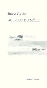 Au bout du môle - Bruno Gaurier