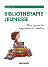Bibliothérapie jeunesse : une approche expressive et créative - Aurélie Louvel