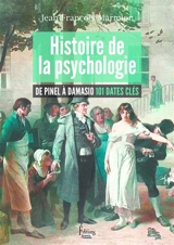 Histoire de la psychologie : de Pinel à Damasio : 101 dates clés - Jean-François Marmion
