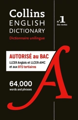 Collins English dictionary : dictionnaire unilingue autorisé aux examens : bac spécialités LLCER anglais et LLCER-AMC + BTS tertiaire
