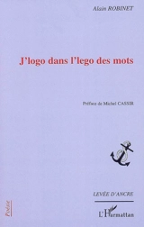 J'logo dans l'lego des mots : j'lego l'logo.s des mots - Alain Robinet