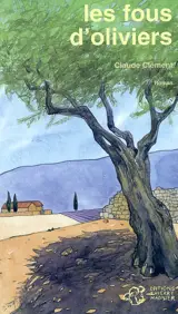 Les fous d'oliviers - Claude Clément