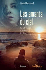 Les amants du ciel se retrouvent toujours ici-bas - David Perroud