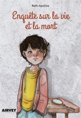 Enquête sur la vie et la mort - Nath-Apolline