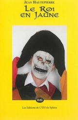 Le roi en jaune : tragédie - Jean Hautepierre