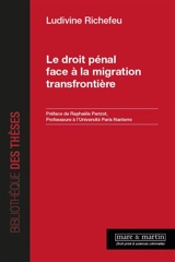 Le droit pénal face à la migration transfrontière - Ludivine Richefeu