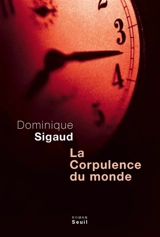 La corpulence du monde - Dominique Sigaud