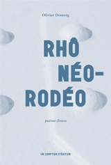 Rhônéo-rodéo : poème-fleuve - Olivier Domerg
