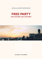 Free party : une histoire, des histoires - Guillaume Kosmicki